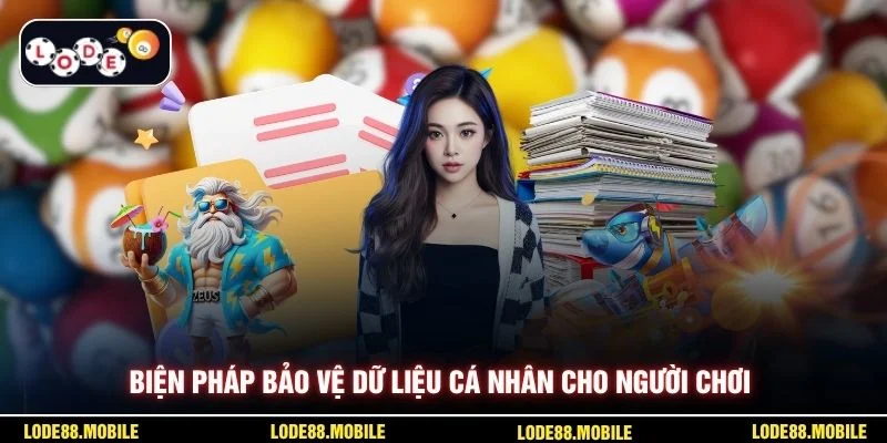 Biện pháp bảo vệ dữ liệu cá nhân cho người chơi