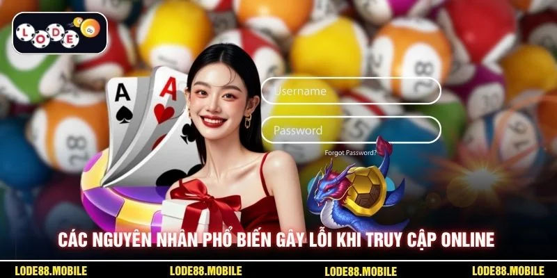 Các nguyên nhân phổ biến gây lỗi khi truy cập online