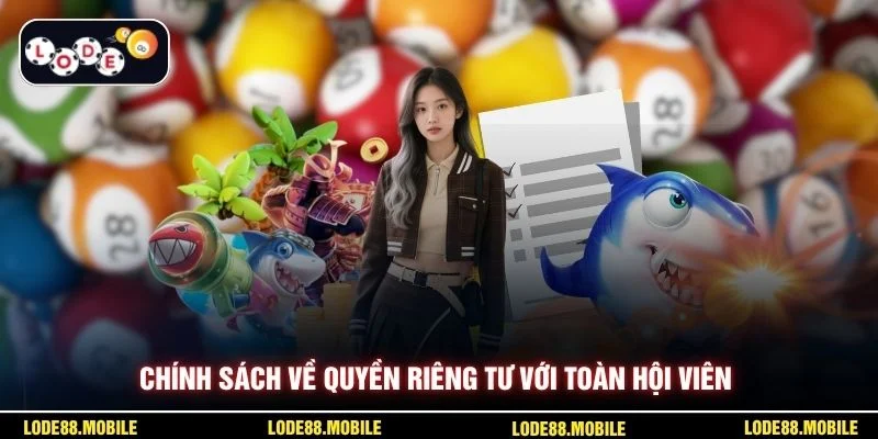 Chính sách về quyền riêng tư với toàn hội viên