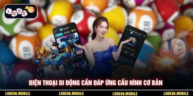 Điện thoại di động cần đáp ứng cấu hình cơ bản