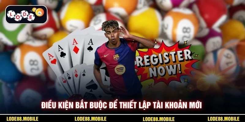 Điều kiện bắt buộc để thiết lập tài khoản mới