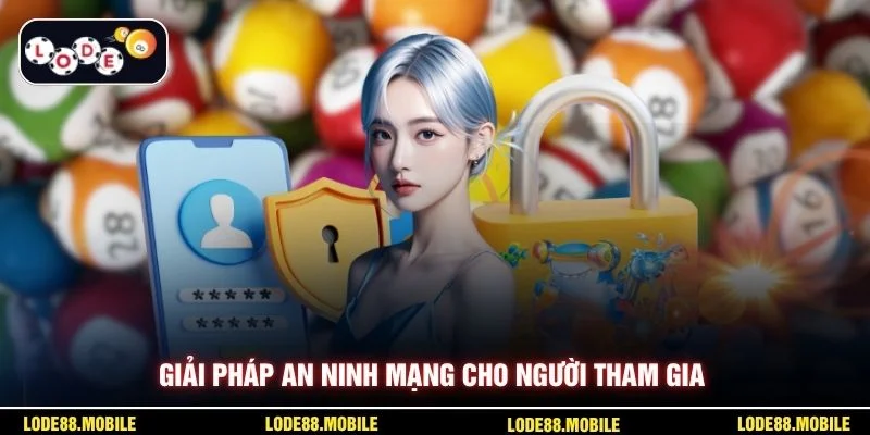 Giải pháp an ninh mạng cho người tham gia