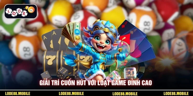 Giải trí cuốn hút với loạt game đỉnh cao