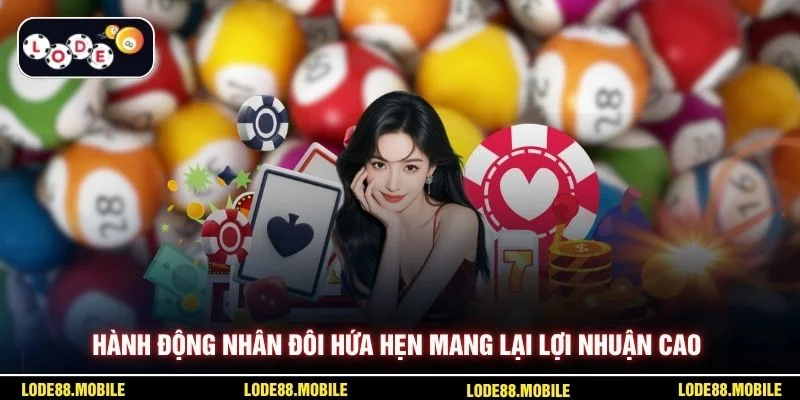 Hành động nhân đôi hứa hẹn mang lại lợi nhuận cao