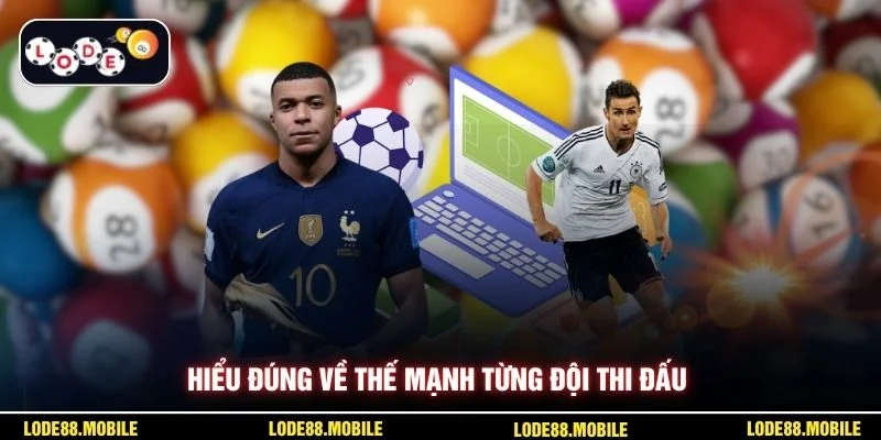 Hiểu đúng về thế mạnh từng đội thi đấu