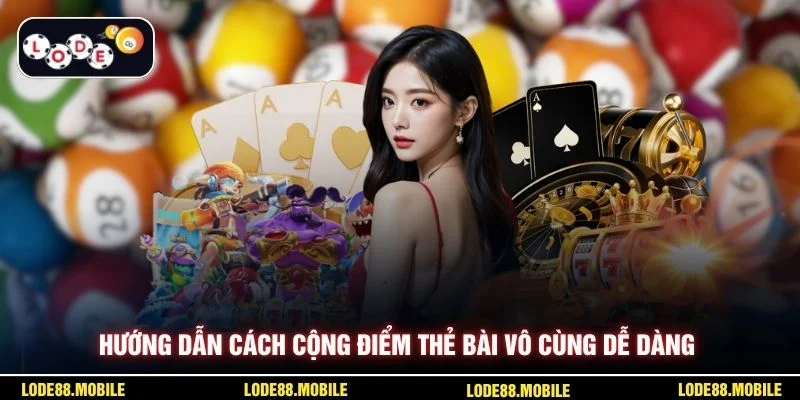 Hướng dẫn cách cộng điểm thẻ bài vô cùng dễ dàng