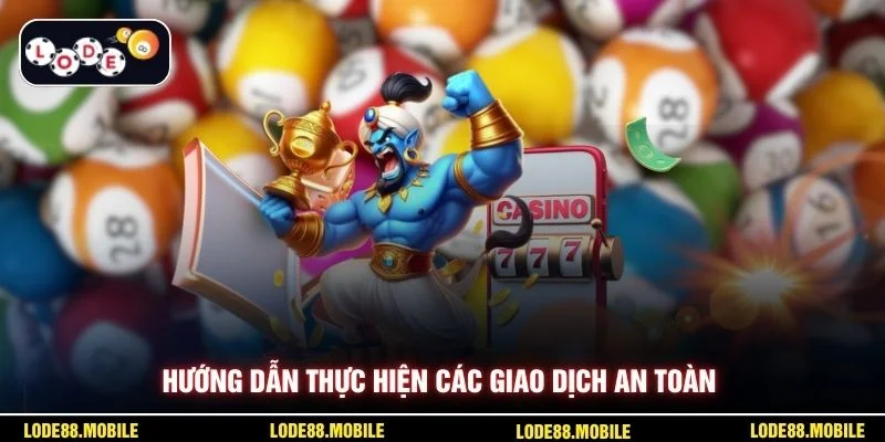 Hướng dẫn thực hiện các giao dịch an toàn