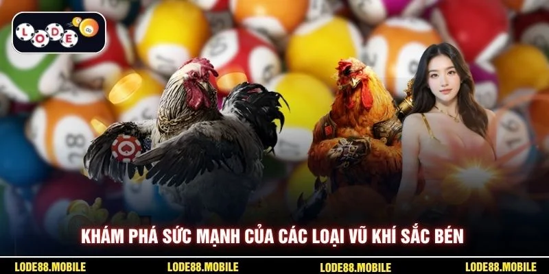 Khám phá sức mạnh của các loại vũ khí sắc bén