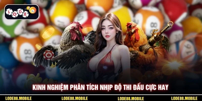 Kinh nghiệm phân tích nhịp độ thi đấu cực hay