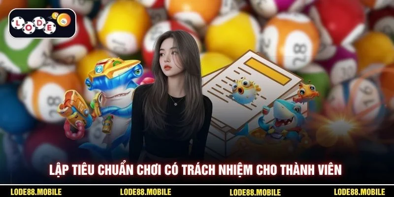 Lập tiêu chuẩn chơi có trách nhiệm cho thành viên