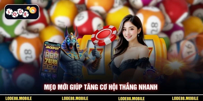 Mẹo mới giúp tăng cơ hội thắng nhanh