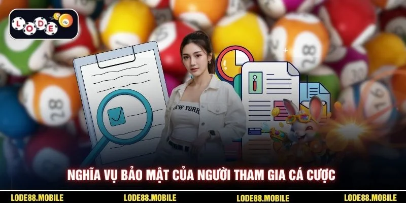 Nghĩa vụ bảo mật của người tham gia cá cược