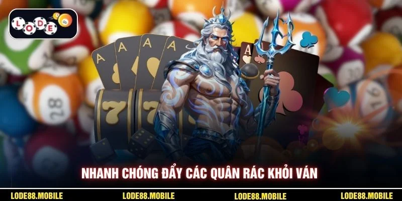 Nhanh chóng đẩy các quân rác khỏi ván