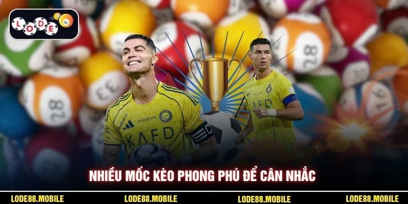 Nhiều mốc kèo phong phú để cân nhắc