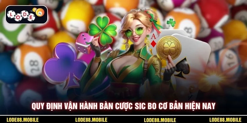  Quy định vận hành bàn cược sic bo cơ bản hiện nay