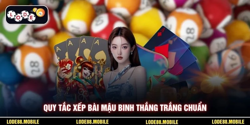  Quy tắc xếp bài mậu binh thắng trắng chuẩn