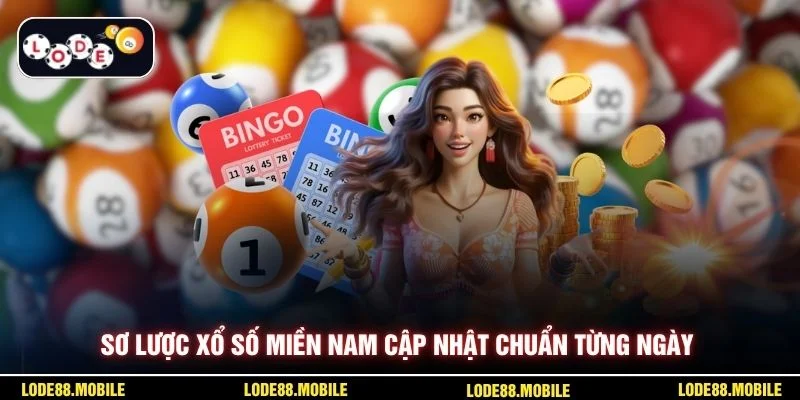 Sơ lược xổ số miền Nam cập nhật chuẩn từng ngày