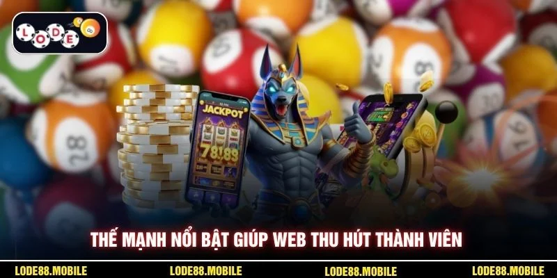 Thế mạnh nổi bật giúp web thu hút thành viên