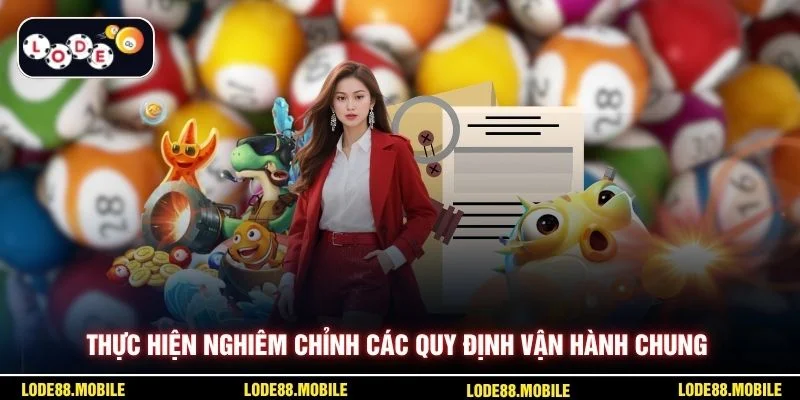 Thực hiện nghiêm chỉnh các quy định vận hành chung