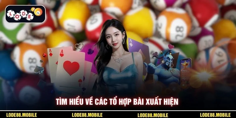 Tìm hiểu về các tổ hợp bài xuất hiện