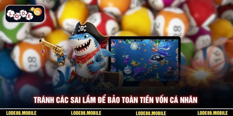 Tránh các sai lầm để bảo toàn tiền vốn cá nhân