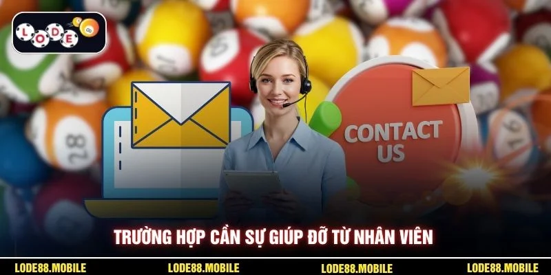 Trường hợp cần sự giúp đỡ từ nhân viên