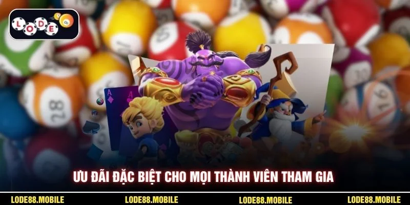 Ưu đãi đặc biệt cho mọi thành viên tham gia