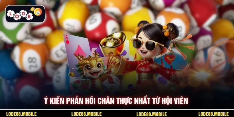 Ý kiến phản hồi chân thực nhất từ hội viên